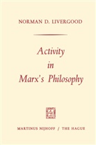 Norman Livergood, Norman D Livergood, Norman D. Livergood, Kar Heinrich Marx, Karl Heinrich Marx, Karl Heinrich Marx - Activity in Marx's Philosophy