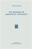Werner Marx - The Meaning of Aristotle's 'Ontology'