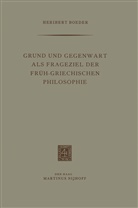 Heribert Boeder - Grund und Gegenwart als Frageziel der Früh-Griechischen Philosophie