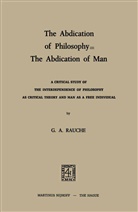 G A Rauche, G. A. Rauche, G.A. Rauche - The Abdication of Philosophy The Abdication of Man