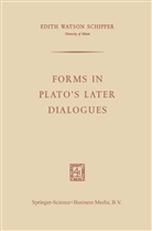 Edith Watson Schipper - Forms in Plato's Later Dialogues