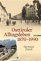 Gertraud Zeindl - Osttiroler Alltagsleben 1870-1990