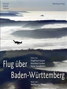Siegfried Geyer, Manfred Grohe, Peter Sandbiller - Flug über Baden-Württemberg. Flight over Baden-Württemberg. Le Bade-Wurtemberg vu du ciel