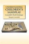 Margaret Lowenfeld - Understanding Children''s Sandplay