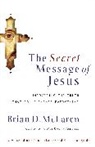 Brian McLaren, Brian D. Mclaren, Unknown - The Secret Message of Jesus