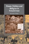Beatrice Forbes Manz, Beatrice Forbes (Tufts University Manz - Power, Politics and Religion in Timurid Iran