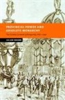 Julian Swann, Julian (Birkbeck College Swann - Provincial Power and Absolute Monarchy