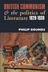 Philip Bounds - British Communism and Literary Theory, 1928-1939