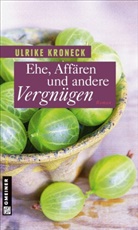 Ulrike Kroneck - Ehe, Affären und andere Vergnügen