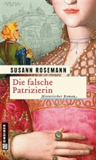 Susann Rosemann - Die falsche Patrizierin