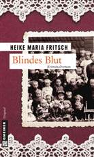 Heike M. Fritsch, Heike Maria Fritsch - Blindes Blut