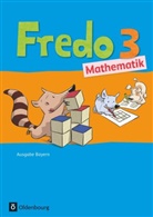 Anne Strothmann, M Balins, Mechtild Balins, Mechtilde Balins, Rit Dürr, Rita Dürr... - Fredo - Mathematik, Ausgabe B für Bayern - 3: Fredo - Mathematik - Ausgabe B für Bayern - 3. Jahrgangsstufe