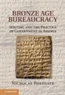 J. N. Postgate, J. Nicholas Postgate, Nicholas Postgate, Nicholas (University of Cambridge) Postgate - Bronze Age Bureaucracy
