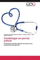 Julio Adrián Benítez T, Alejandro Rodolf Reynoso Palomar, Alejandro Rodolfo Reynoso Palomar, Robert Villa O, Roberto Villa O - Cardiologia en perros policia