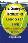 Joseph Correa - 114 Strategies, Tactiques, Et Exercices En Tennis