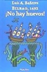 Luis Ángel Bañeres de la Torre, Kukuxumusu - Bilbao 1492 : ¡no hay huevos!
