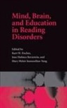 Kurt W. (Harvard University Fischer, Kurt W. Bernstein Fischer, Jane Holmes Bernstein, Kurt W. Fischer, Kurt W. (Harvard University Fischer, Jane Holmes Bernstein... - Mind, Brain, and Education in Reading Disorders