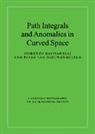 Fiorenzo Bastianelli, Fiorenzo (Universita Degli Studi Bastianelli, Fiorenzo Nieuwenhuizen Bastianelli, Peter van Nieuwenhuizen, Peter Van Nieuwenhuizen - Path Integrals and Anomalies in Curved Space