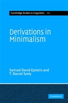 Sam Seely Epstein, Samuel D. Epstein, Samuel David Epstein, Samuel David (University of Michigan Epstein, Samuel David Seely Epstein, T. D. Seeley... - Derivations in Minimalism