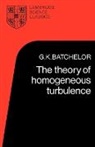 G. K. Batchelor - The Theory of Homogeneous Turbulence