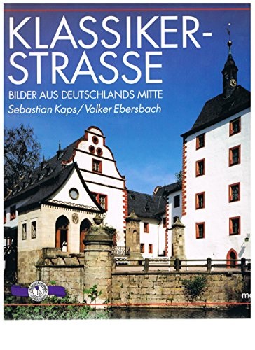 Volker Ebersbach, Sebastian Kaps - Klassikerstraße Bilder aus Deutschlands Mitte