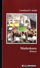 Leonhard F. Seidl - Mutterkorn