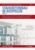 Markus Aldejohann, Ralf Avak, René Conchon - Stahlbetonbau in Beispielen - 2: Bemessung von Flächentragwerken nach EC 2 - Konstruktionspläne für Stahlbetonbauteile