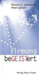 Peter Jansen, Marcus Leitschuh, Marcus C Leitschuh, Marcus C. Leitschuh - Firmung beGEISTert