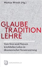 Johannes Brosseder, Thomas Eggensperger, Josef Kleine Bornhorst, Karl Lehmann, Peter Reifenberg, Markus Wriedt... - Glaube - Tradition - Lehre