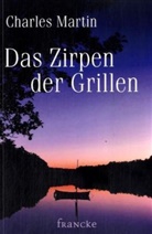 Charles Martin, Kathri Schultheis - Das Zirpen der Grillen