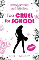 Kate Kingsley, Katherine Kingsley, Kingsley Kate - Too Cruel for School: Young, Loaded and Fabulous