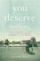 Alexander Maksik - You Deserve Nothing