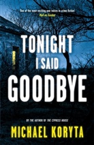 Michael Koryta, Koryta Michael - Tonight I Said Goodbye
