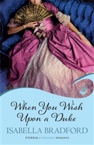 Isabella Bradford - When You Wish Upon A Duke: Wylder Sisters Book 1