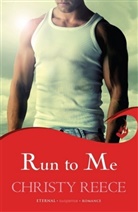 Christy Reece, Reece Christy - Run to Me: Last Chance Rescue Book 3