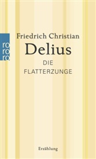 Friedrich Christian Delius - Die Flatterzunge