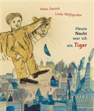 Heinz Janisch, Linda Wolfsgruber, Linda Wolfsgruber - Heute Nacht war ich ein Tiger