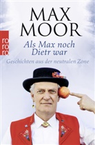 Dieter Moor, Max Moor - Als Max noch Dietr war