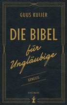 Guus Kuijer, Anna Carstens, Angela Wicharz-Lindner - Die Bibel für Ungläubige
