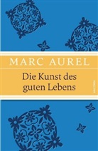 Marc Aurel, Marc Aurel, Marc Marc Aurel, Brun Rosner, Bruno Rosner - Die Kunst des guten Lebens