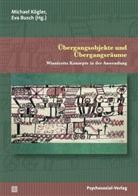 Busch, Busch, Eva Busch, Michae Kögler, Michael Kögler - Übergangsobjekte und Übergangsräume