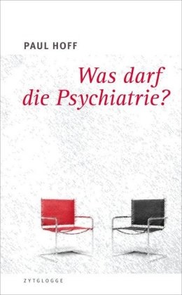 Paul Hoff - Was darf die Psychiatrie?