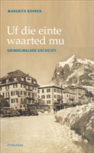 Margrith Bohren, Bohren Margrith, Margrith Gössi-Bohren - Uf die einte waarted mu