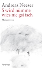 Andreas Neeser - S wird nümme, wies nie gsi isch, m. 1 Audio-CD