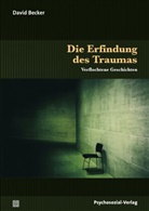David Becker - Die Erfindung des Traumas