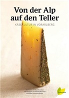Kurt Bracharz, Florian Mairitsch, Mike Schwarzenbacher, Georg Alfare, Günther König, Frigesch Lampelmayer... - Von der Alp auf den Teller