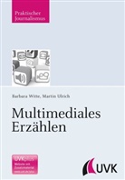 Martin Ulrich, Barbar Witte, Barbara Witte - Multimediales Erzählen
