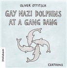 Oliver Ottitsch - Gay Nazi Dolphins at a Gang Bang
