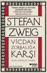 Stefan Zweig - Vicdan Zorbaliga Karsi Ya Da Castello Calvine