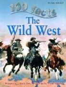 Miles Kelly, Andrew Langley - 100 Facts Wild West